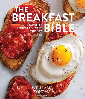 The Breakfast Bible: 100+ Favorite Recipes to Start the Day - Kate Mcmillan