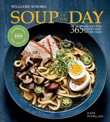 Soup of the Day (REV Edition): 365 Recipes for Every Day of the Year - Kate Mcmillan