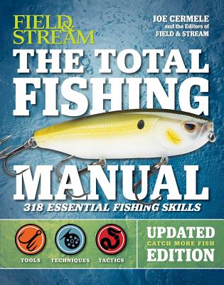 The Total Fishing Manual (Revised Edition): 321 Essential Fishing Skills - Joe Cermele