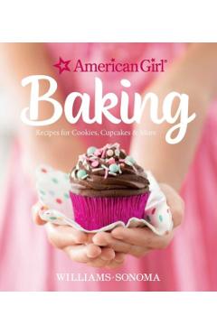 American Girl Baking: Recipes for Cookies, Cupcakes & More - Williams-sonoma