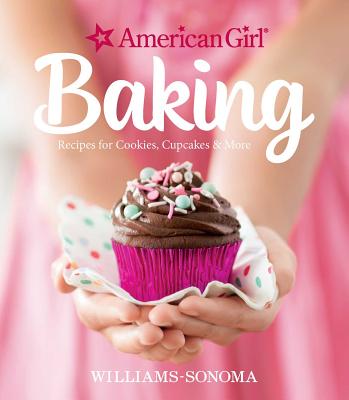 American Girl Baking: Recipes for Cookies, Cupcakes & More - Williams-sonoma