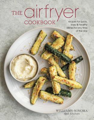 The Air Fryer Cookbook - Williams -. Sonoma Test Kitchen