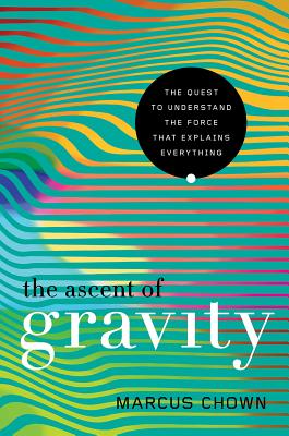 The Ascent of Gravity - Marcus Chown