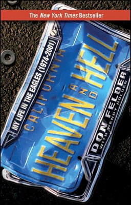 Heaven and Hell: My Life in the Eagles (1974-2001) - Don Felder