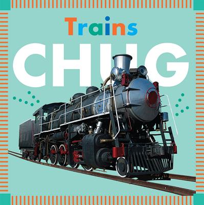 Trains Chug - Rebecca Glaser