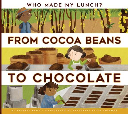 From Cocoa Beans to Chocolate - Bridget Heos