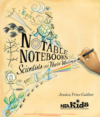 Notable Notebooks: Scientists and Their Writings - Jessica Fries-gaither