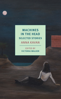 Machines in the Head: Selected Stories - Anna Kavan