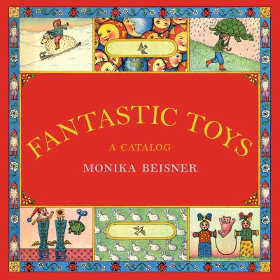 Fantastic Toys: A Catalog - Monika Beisner