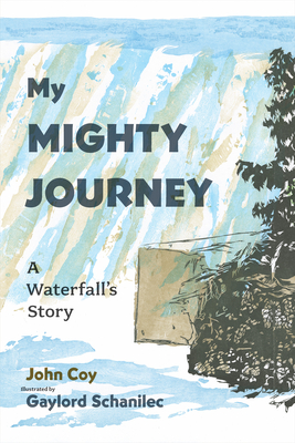 My Mighty Journey: A Waterfall's Story - John Coy