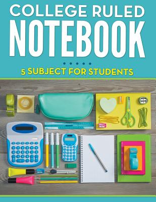 College Ruled Notebook - 5 Subject For Students - Speedy Publishing Llc