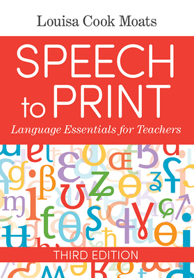 Speech to Print: Language Essentials for Teachers - Louisa Cook Moats