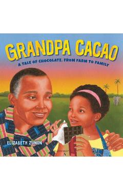 Coperta cărții 'Grandpa Cacao: A Tale of Chocolate, from Farm to Family - Elizabeth Zunon'