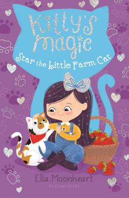 Kitty's Magic: Star the Little Farm Cat - Ella Moonheart