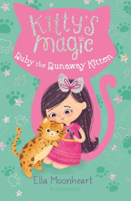Kitty's Magic: Ruby the Runaway Kitten - Ella Moonheart