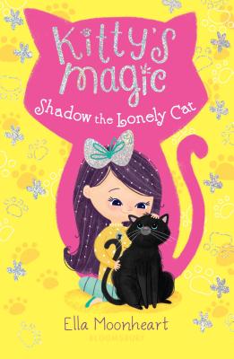 Kitty's Magic: Shadow the Lonely Cat - Ella Moonheart