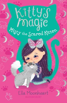 Kitty's Magic: Misty the Scared Kitten - Ella Moonheart