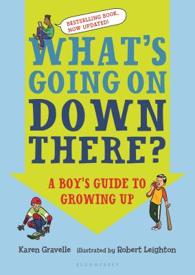 What's Going on Down There?: A Boy's Guide to Growing Up - Karen Gravelle