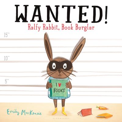 Wanted! Ralfy Rabbit, Book Burglar - Emily Mackenzie