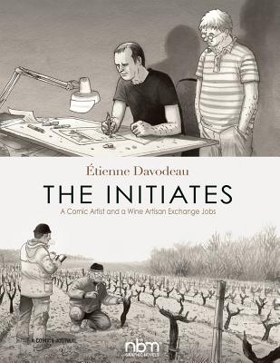 The Initiates: A Comic Artist and a Wine Artisan Exchange Jobs - Etienne Davodeau