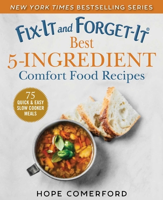 Fix-It and Forget-It Best 5-Ingredient Comfort Food Recipes: 75 Quick & Easy Slow Cooker Meals - Hope Comerford