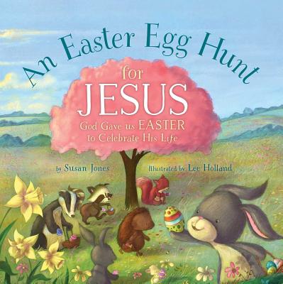 An Easter Egg Hunt for Jesus - Susan Jones