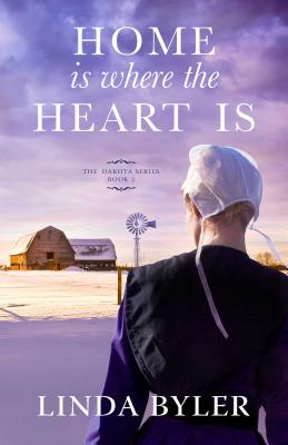 Home Is Where the Heart Is, Volume 3: The Dakota Series, Book 3 - Linda Byler