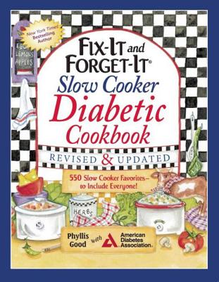 Fix-It and Forget-It Slow Cooker Diabetic Cookbook: 550 Slow Cooker Favorites--To Include Everyone! - Phyllis Good