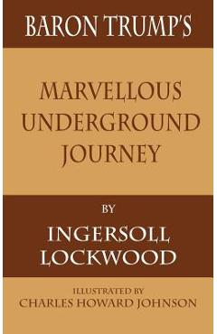 Poza produsului Baron Trump's Marvellous Underground Journey - Ingersoll Lockwood