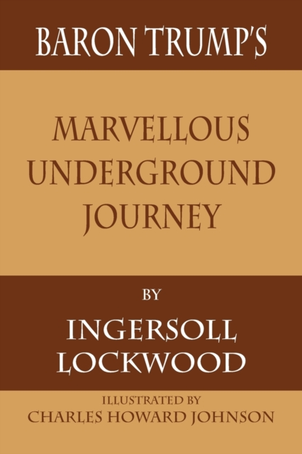 Baron Trump's Marvellous Underground Journey - Ingersoll Lockwood