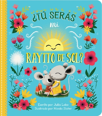 �t� Ser�s Mi Rayito de Sol? = Will You Be My Sunshine - Cottage Door Press