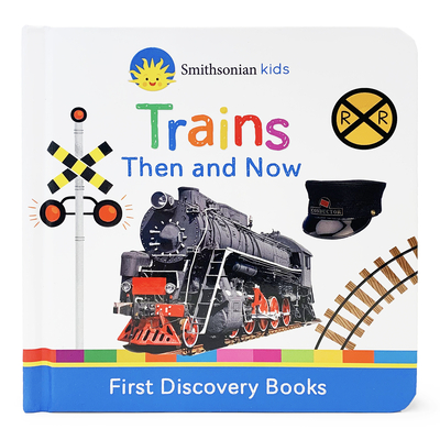 Trains Then and Now: First Discovery Books - Scarlett Wing
