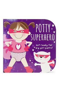 Potty Superhero: Get Ready for Big Girl Pants! - Cottage Door Press