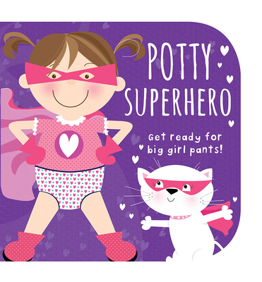 Potty Superhero: Get Ready for Big Girl Pants! - Cottage Door Press