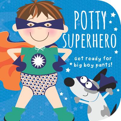 Potty Superhero: Get Ready for Big Boy Pants! - Mabel Forsyth