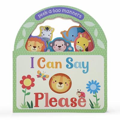 I Can Say Please: Peek-A-Boo Manners - Parragon Books