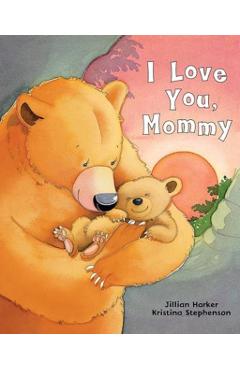 I Love You, Mommy - Jillian Harker