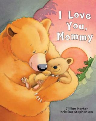I Love You, Mommy - Jillian Harker