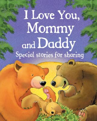 I Love You, Mommy and Daddy - Jillian Harker