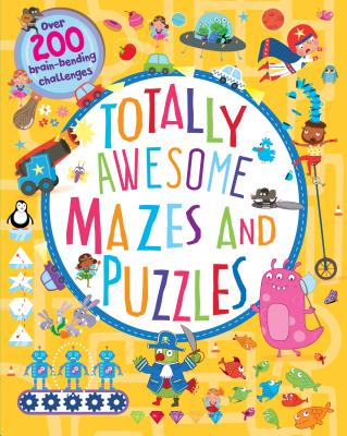 Totally Awesome Mazes and Puzzles: Over 200 Brain-Bending Challenges - William C. Potter