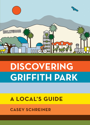 Discovering Griffith Park: A Local's Guide - Casey Schreiner