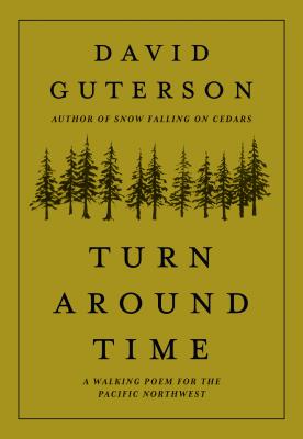 Turn Around Time: A Walking Poem for the Pacific Northwest - David Guterson