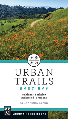 Urban Trails East Bay: Oakland * Berkeley * Fremont * Richmond - Alexandra Kenin