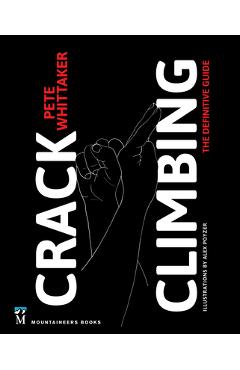 Poza produsului Crack Climbing: The Definitive Guide - Pete Whittaker