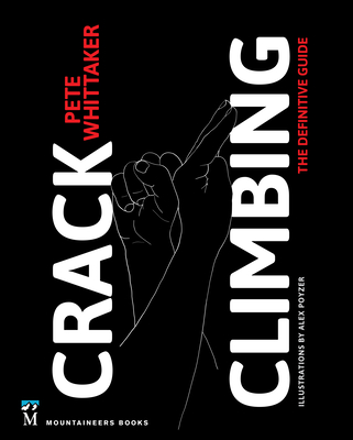 Crack Climbing: The Definitive Guide - Pete Whittaker