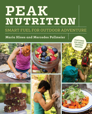 Peak Nutrition: Smart Fuel for Outdoor Adventure - Maria Hines