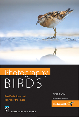 Photography Birds: Field Techniques and the Art of the Image - Gerrit Vyn