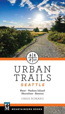 Urban Trails Seattle: Shoreline, Renton, Kent, Vashon Island - Craig Romano