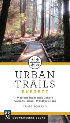 Urban Trails: Everett: Western Snohomish County, Camano Island, Whidbey Island - Craig Romano