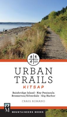 Urban Trails: Kitsap: Bainbridge Island/ Key Peninsula/ Bremerton/ Silverdale/ Gig Harbor - Craig Romano